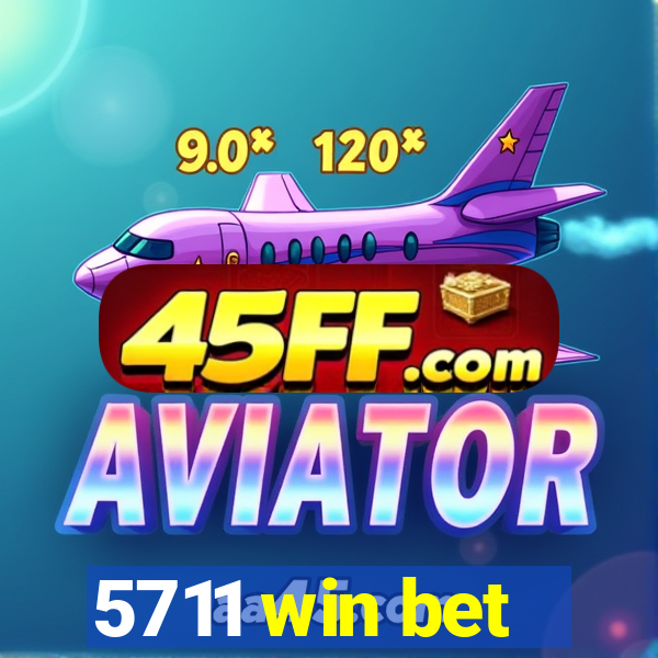 5711 win bet